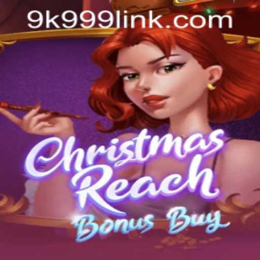 Explore the Festive World of ChristmasReachBonusBuy and 9k999 PH Login