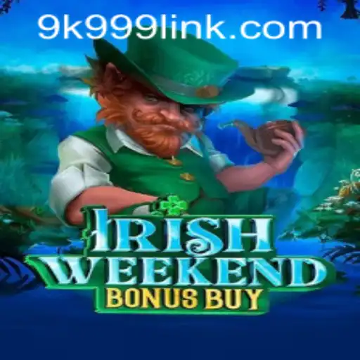 Unlock the Thrills of IrishWeekendBonusBuy and the Hype Around 9k999 PH Login