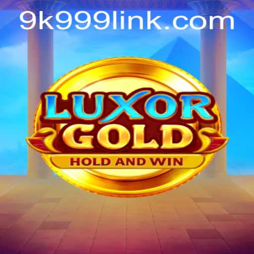 LuxorGold: The Ultimate Guide to '9k999 PH Login'