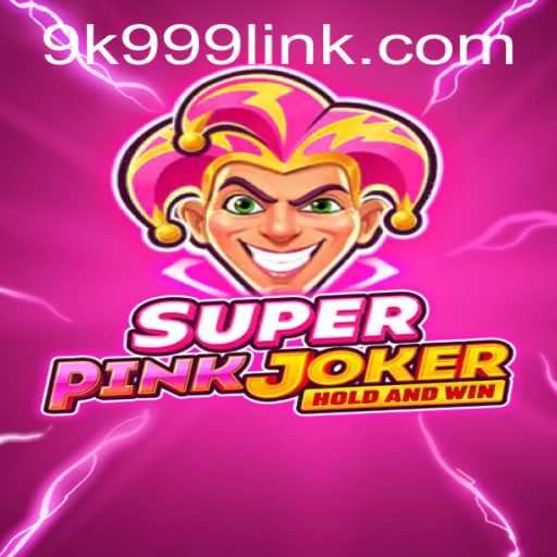 Discovering the Thrills of SuperPinkJoker and The Excitement of 9k999 PH Login